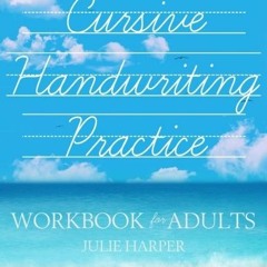 [Get] PDF 📤 Cursive Handwriting Practice Workbook for Adults by  Julie Harper [KINDL