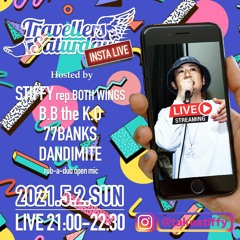 2021/5/2 TRAVELLERS SATURDAY INSTA LIVE (BOTH WINGS,B.BtheK.O,77BANKS,DANDIMITE and more RUB A DUB)