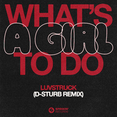 Luvstruck - What's A Girl To Do (D-Sturb Remix) [FREE DOWNLOAD]