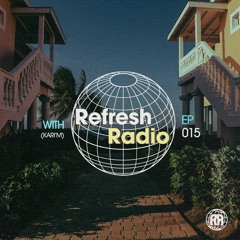Refresh Radio Episode 015 w/ KARI'M