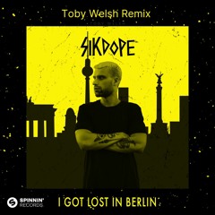 Sikdope - Lost In Berlin (Toby Welsh Remix)