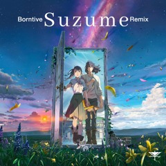 RADWIMPS - Suzume feat. Toaka (Borntive Remix)