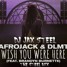 AFROJACK & DLMT - WISH YOU WERE HERE (DJ JAX STEEL STEELMIX)