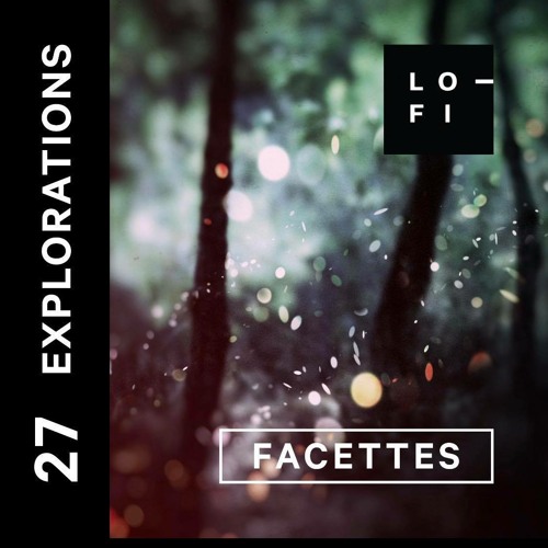 FACETTES. LO-FI Presents Explorations 27