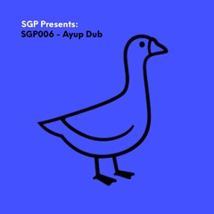 SGP006 - Ayup Dub