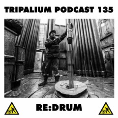 Tripalium Podcast #135 - Re:drum