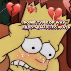 Some Type Of Way Prod. Armadillo Beats
