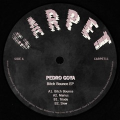 [CARPET11] Pedro Goya - "Bitch Bounce" EP [OUT NOW!]