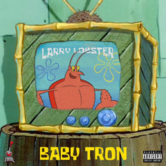 babyTron - Larry Lobster [DELETED]