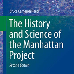 [DOWNLOAD] KINDLE 📥 The History and Science of the Manhattan Project (Undergraduate