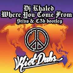DJ Khaled - Where You Come From (Stivs & C3B Bootleg) [Riot Dubs]