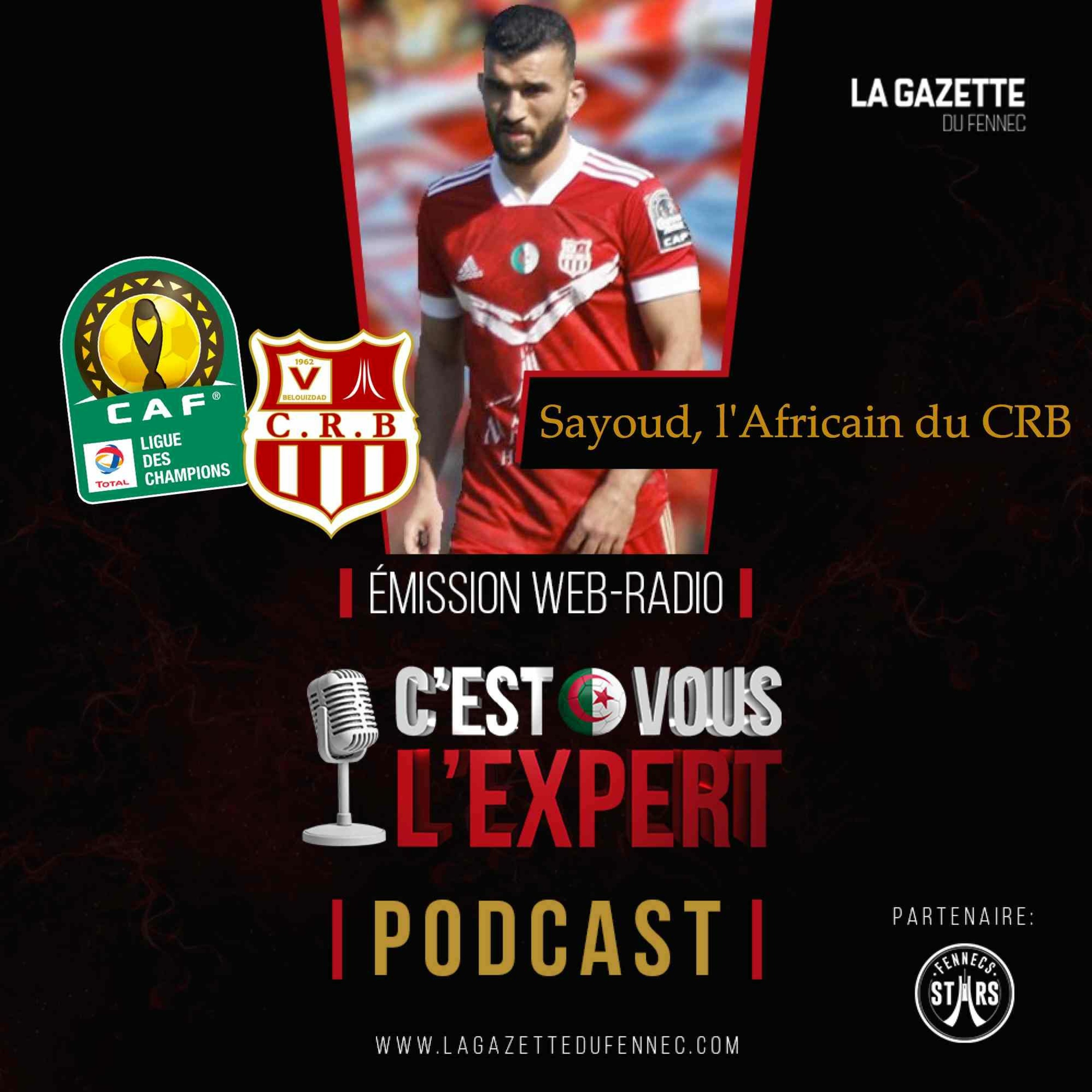 « C'est vous l'Expert #162 » : Sayoud l'Africain du CRB