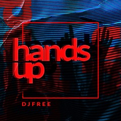 Dj Free - Hands Up (Original Mix)