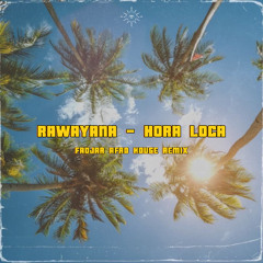 HORA LOCA - RAWAYANA, MONSIEUR PERINE (FADJAR AFRO HOUSE REMIX) FREE DOWNLOAD