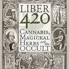[Read] KINDLE 📩 Liber 420: Cannabis, Magickal Herbs and the Occult by Chris Bennett