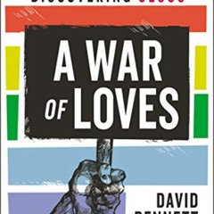 [READ] PDF 📑 A War of Loves: The Unexpected Story of a Gay Activist Discovering Jesu