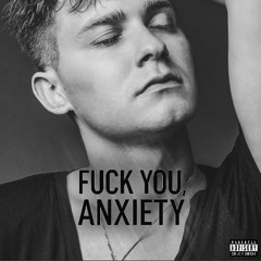 Fuck You Anxiety (Demo)