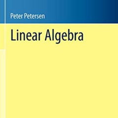 READ KINDLE 💔 Linear Algebra (Undergraduate Texts in Mathematics) by  Peter Petersen