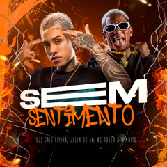 SEM SENTIMENTO (VERSÃO BH) (DJ`s CAIO VIEIRA & JULIN DO AV)