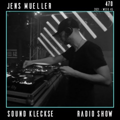Sound Kleckse Techno Radio 0470 - Jens Mueller - 2021 week 45