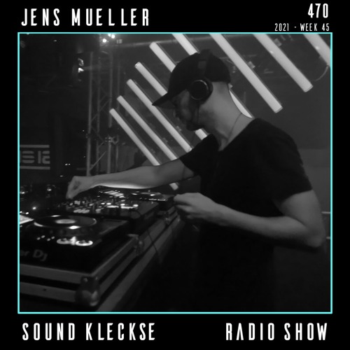 Sound Kleckse Techno Radio 0470 - Jens Mueller - 2021 week 45