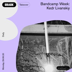 Bandcamp Week – Kedr Livanskiy