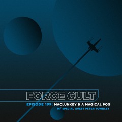 Force Cult - Episode 199: Maclunkey & A Magical Pog
