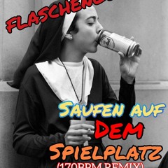 Saufen auf dem Spielplatz (170 BPM Remix)