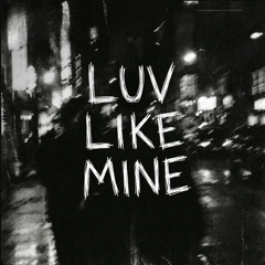 Luv Like Mine