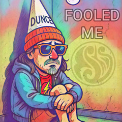 Fooled Me
