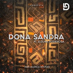 Orquesta Ft. Zuzuka Poderosa - Dona Sandra (Juan Valencia Bootleg) FREE DOWNLOAD