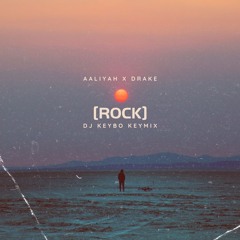Aaliyah X Drake - Rock From Time To Time - DJ Keybo Keymix