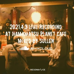 2021.4.3 Resonance at Hamamatsu Planet Cafe SULLEN opening Live Rec.