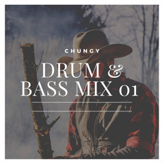 CHUNGY DRUM AND BASS MIX 01