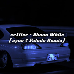 cr1tter - Shaun White (zyne & Fulado Remix)