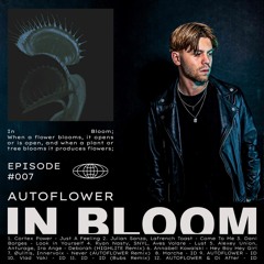 IN BLOOM by AUTOFLOWER - Episode 007