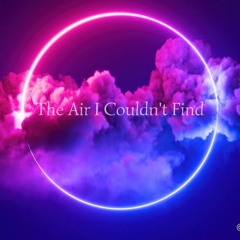The Air I Couldn't Find