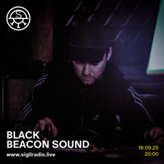 Black Beacon Sound - September 2025 - Sigil Radio
