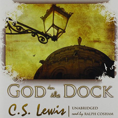 Get PDF 📍 God in the Dock: Essays on Theology and Ethics by  C S Lewis &  Ralph Cosh