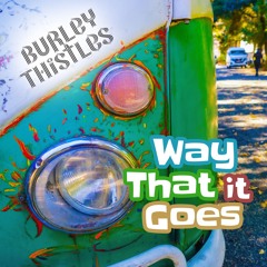 Way That It Goes - Burley Thistles