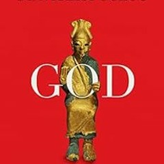 Access KINDLE PDF EBOOK EPUB God: An Anatomy by Francesca Stavrakopoulou 📁