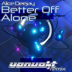 Alice Deejay - Better Off Alone (yonvolt Remix)