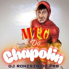 MTG DO CHAPOLIN - DJ RONISIN DO PRB