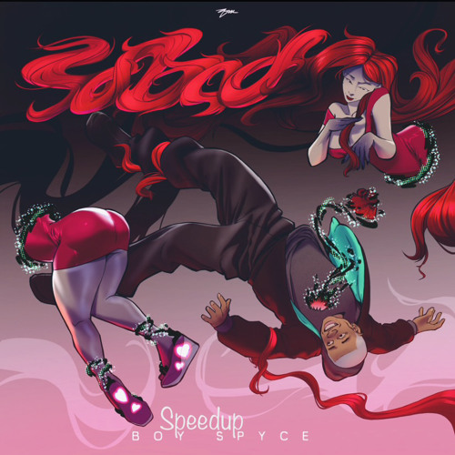 So Bad speedup feat (Boy Spyce)
