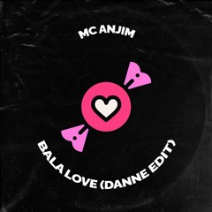 MC Anjim - Bala Love (DANNE Edit)