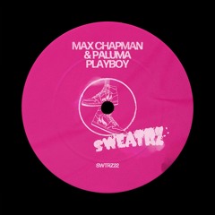 Max Chapman, Paluma - Playboy [SWEATRZ]