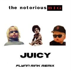 The Notorious B.I.G. - Juicy (Flynn Rink Remix)