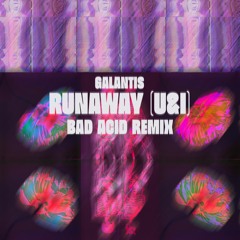 Galantis - Runaway (U&I) (Bad Acid Remix)