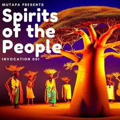 Mutapa presents 'Spirits of the People' - Invocation 001