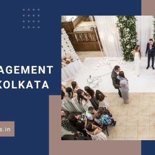Stream How An Event Management Company In Kolkata Can Help You Plan A